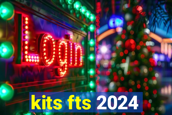 kits fts 2024